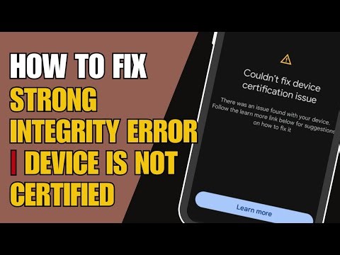 How to Fix Strong Integrity Error | Device is Not Certified Error (New)