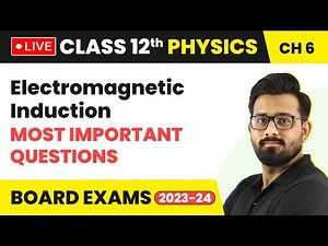 Electromagnetic Induction - Most Important Questions | Class 12 Physics Chapter 6 (LIVE)