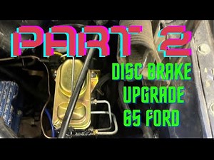 Part 2 1965 Ford Disc Brake conversion