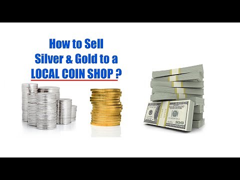 How to Sell Silver & Gold to a Local Coin Shop