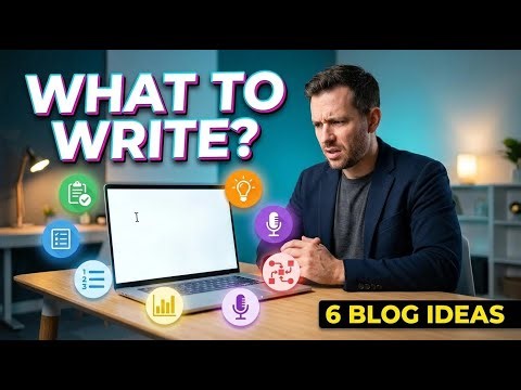 What to Write When You’re Stuck: 6 Blog Post Types That Work