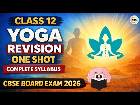 Class 12 Yoga Revision One Shot🔥| Complete Syllabus | CBSE Board Exam 2026 | Code 841 | FOC Classes