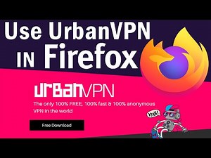 How to use UrbanVPN in Firefox browser?