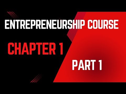 Entrepreneurship Course: Chapter 1; Part 1