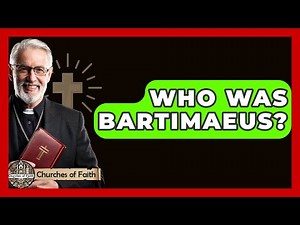 Who Was Bartimaeus? - Churches Of Faith