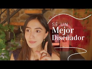 Cómo ser un MEJOR DISEÑADOR | Prácticas que me han ayudado