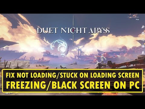 Fix Duet Night Abyss Not Loading/Stuck on Loading Screen/Freezing/Black Screen Issue on PC