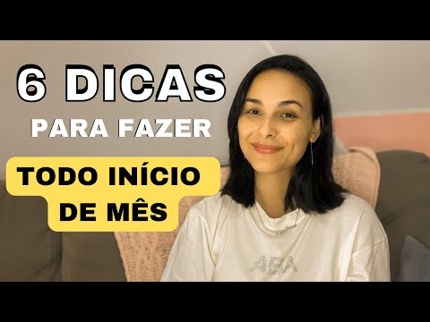 6 DICAS para fazer TODO INÍCIO DE MÊS para ORGANIZAR SUAS FINANÇAS