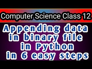 Append data into binary file in python in 6 easy steps | Class XII CS | File handling in python