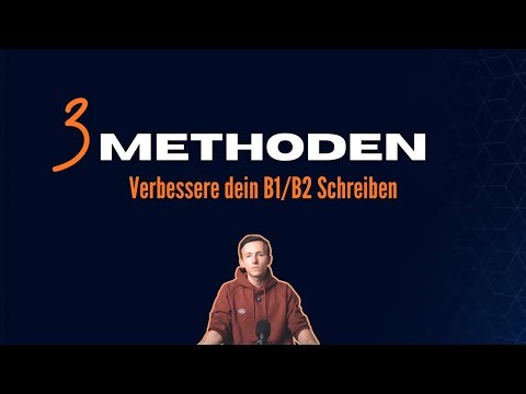 Diese 3 Methoden verbessern dein B1/B2 schreiben - dein Sprachcoach erklärt