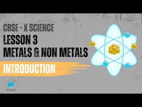 Metals & Non-Metals | Full Introduction (CBSE) | Class 10 Science Chapter 3
