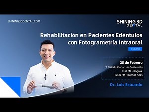 Rehabilitación en Pacientes Edéntulos con Fotogrametría Intraoral - Dr Luis Estuardo