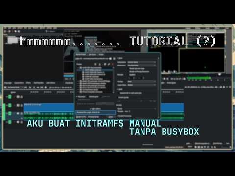 custom initramfs | Gak Punya Teman, Jadi Aku Buat Initramfs Sendiri (Manual | Tanpa Busybox) :(