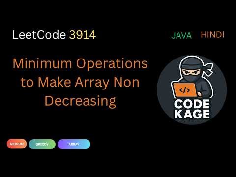 LeetCode 3914 | Minimum Operations to Make Array Non Decreasing | Java | Hindi