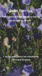 8.1K views · 269 reactions | Joan Garriga: “Las dialécticas en el viaje de la vida: El pasado y el futuro” www.joangarriga.com | Joan Garriga | Facebook