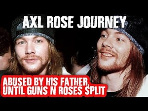 Axl Rose : treatment as a child made him as brutal as he is today, guns n roses affected