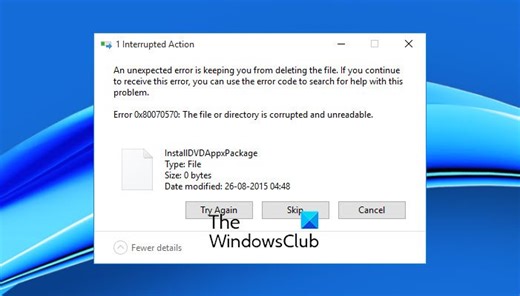 Error 0x80070570, The file or directory is corrupted and unreadable