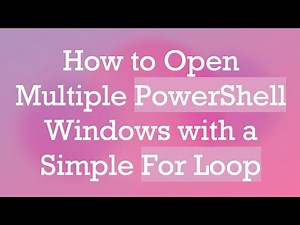 How to Open Multiple PowerShell Windows with a Simple For Loop