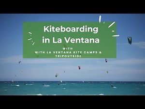 La Ventana Kite Camp | How to Learn Kiteboarding & Why La Ventana Is Perfect For It