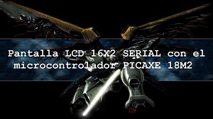Pantalla LCD 16X2 serial con PICAXE 18M2