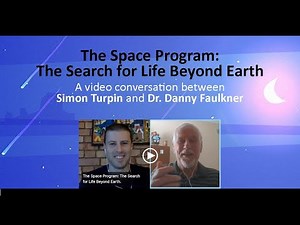 The Space Program: The Search for Life Beyond Earth (with Dr. Danny Faulkner)