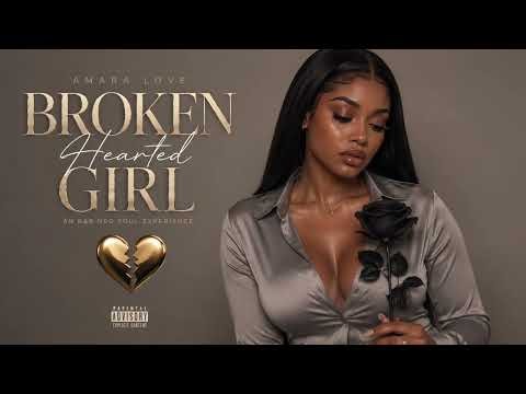 Broken Hearted Girl 💔 | Emotional R&B Soul Ballad by Amara Love