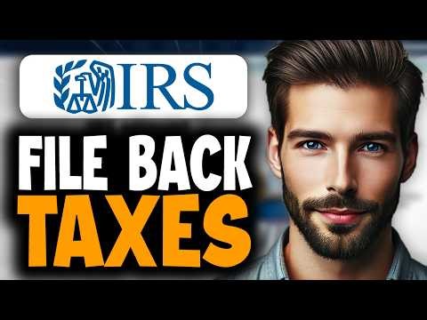 How to File Back Taxes With IRS - Easy Guide