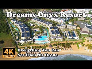 Dreams Onyx Resort and Spa, Uvero Alto, Punta Cana, Dominican Republic from Drone in 4K
