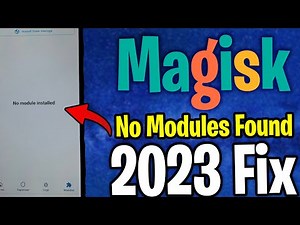 Magisk Modules not showing | Updated Fix |2023