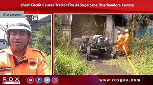 Short Circuit Causes Tractor Fire At Sugarcane Dharbandora Factory | Rdx Goa Infotainment Channel | Facebook