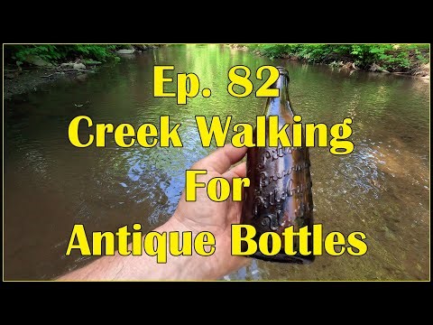 Ep. 82 - Creek Walking For Antique Bottles