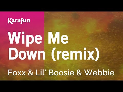 Wipe Me Down (remix) - Foxx & Lil' Boosie & Webbie | Karaoke Version | KaraFun