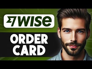 How to Order a Wise Debit Card - Full Guide
