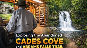 Exploring the abandoned Cades Cove and Abrams Falls trail