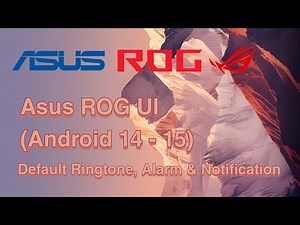 Asus ROG UI (Android 14 - 15) Default Ringtone, Alarm & Notification