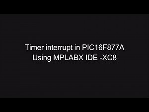MPLAB X IDE tutorial ( XC8 compiler ) -5 : Timer interrupt in pic ( 16f877a )