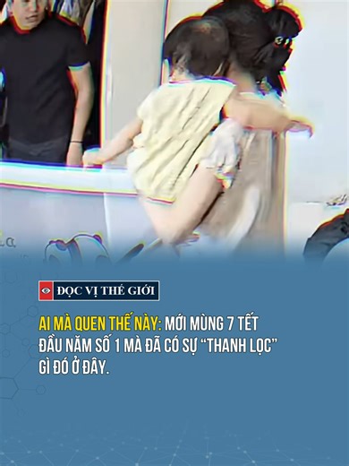 Ai mà quen thế này: mới mùng 7 Tết đầu năm số 1 mà đã có sự “thanh lọc” gì đó ở đây #docvithegioi #tiktoknews #tintuc #news