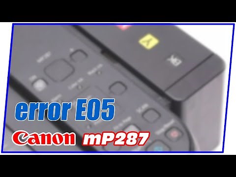 How to Fix Canon mP287 Printer Error E05