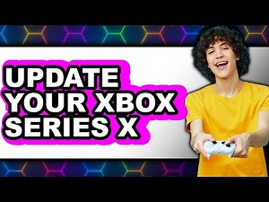 How to Update Your Xbox Series X - Full Guide