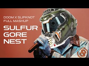 Sulfur Gore Nest - Doom Eternal vs Slipknot FULL MASHUP (Super Gore Nest + Sulfur)