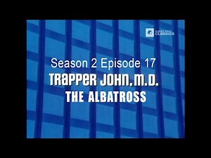 TRAPPER JOHN M.D. S2E17 'The Albatross' FULL EP - Re-Mastered