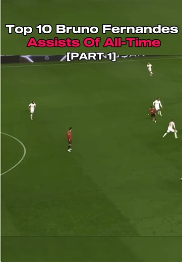 Top 10 Bruno Fernandes Assists — Part 1