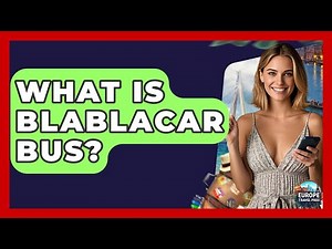 What Is BlaBlaCar Bus? - Europe Travel Pros