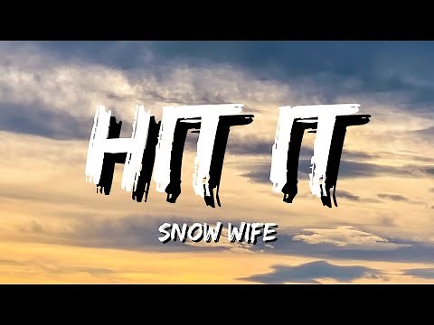 SNOW WIFE - HIT IT (Lyrics)