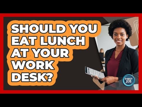Should You Eat Lunch At Your Work Desk?