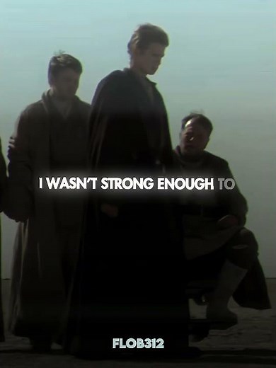 “I wasn’t strong enough to save you mom, but I promise, I won’t fail again.” Anakin Skywalker Edit