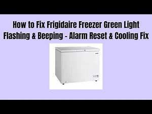How to Fix Frigidaire Freezer Green Light Flashing & Beeping – Alarm Reset & Cooling Fix