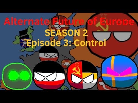 Alternate Future of Europe: Season 2 | Episode 3: Control