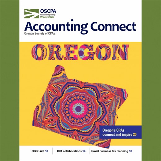 📘 𝗧𝗵𝗲 𝗪𝗶𝗻𝘁𝗲𝗿 𝟮𝟬𝟮𝟲 𝗶𝘀𝘀𝘂𝗲 𝗼𝗳 𝗔𝗰𝗰𝗼𝘂𝗻𝘁𝗶𝗻𝗴 𝗖𝗼𝗻𝗻𝗲𝗰𝘁 𝗶𝘀 𝗵𝗲𝗿𝗲! This edition explores the forces shaping the CPA profession—from advocacy and workforce development to tax law changes and firm value—alongside stories that highlight the strength of Oregon’s CPA community. 𝗙𝗲𝗮𝘁𝘂𝗿𝗲𝗱 𝗶𝗻 𝘁𝗵𝗶𝘀 𝗶𝘀𝘀𝘂𝗲: • A final message from OSCPA Chair Gary Holcomb on leadership and the future of the profession • Navigating professional risk under the One Big Beautif
