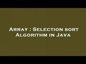 Array : Selection sort Algorithm in Java